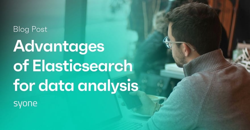 Advantages of Elasticsearch for data analysis