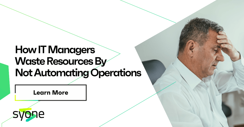 How IT Managers Waste Resources by Not Automating Operations