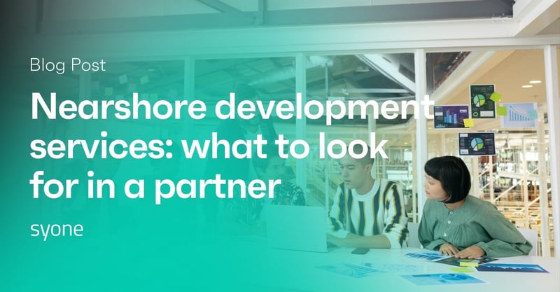 Nearshore development services: what to look for in a partner