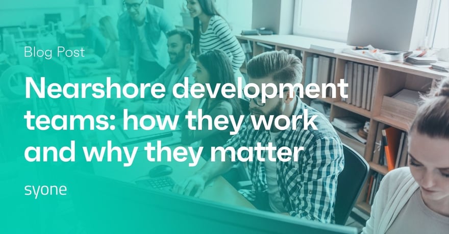 Nearshore development teams: how they work and why they matter