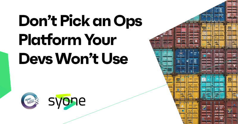 Don’t Pick an Ops Platform Your Devs Won’t Use