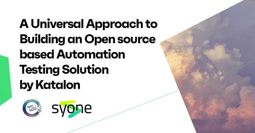 A Universal Approach to Building an Open-source based Automation Testing Solution by Katalon
