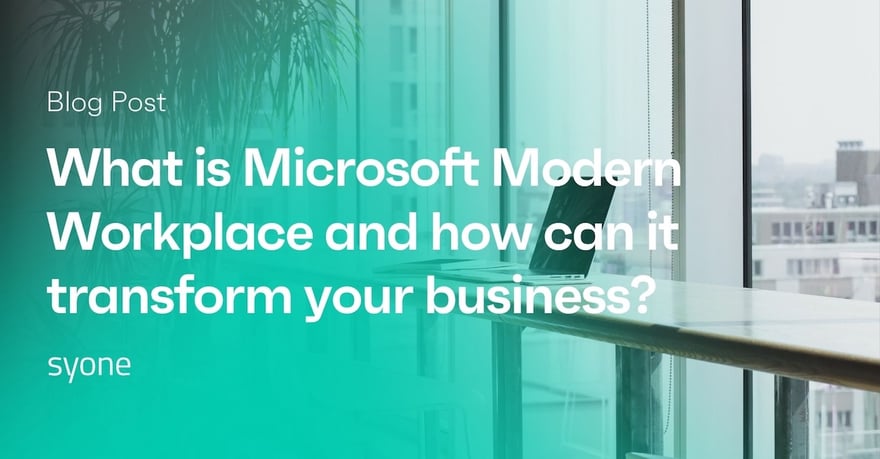 What is Microsoft Modern Workplace and how can it transform your business?