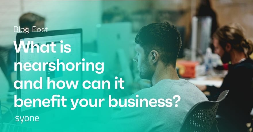 What is nearshoring and how can it benefit your business?