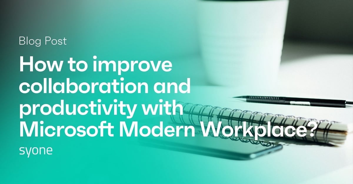 How to improve collaboration and productivity with Microsoft Modern Workplace
